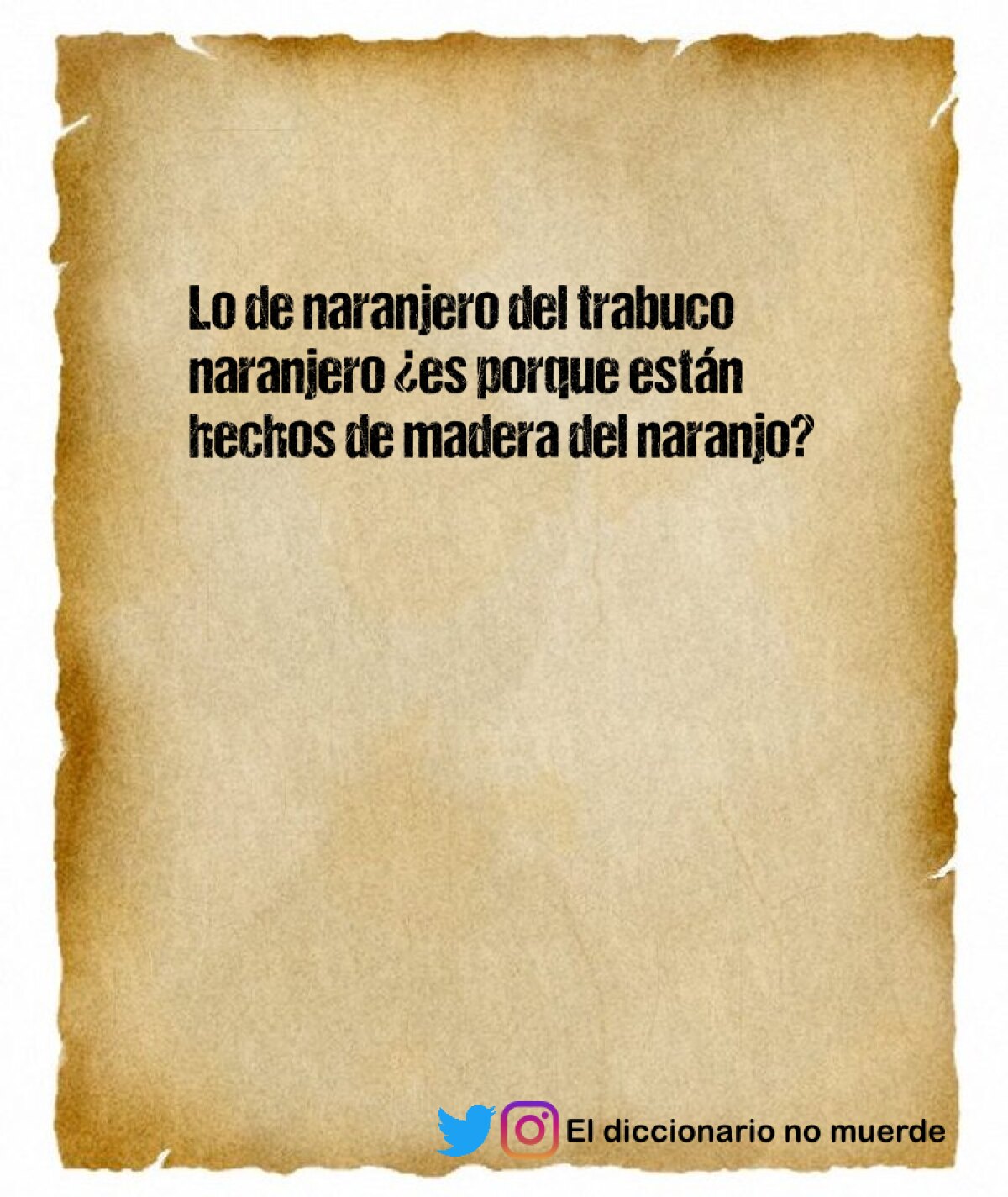 Lo de naranjero del trabuco naranjero es porque están hechos de madera