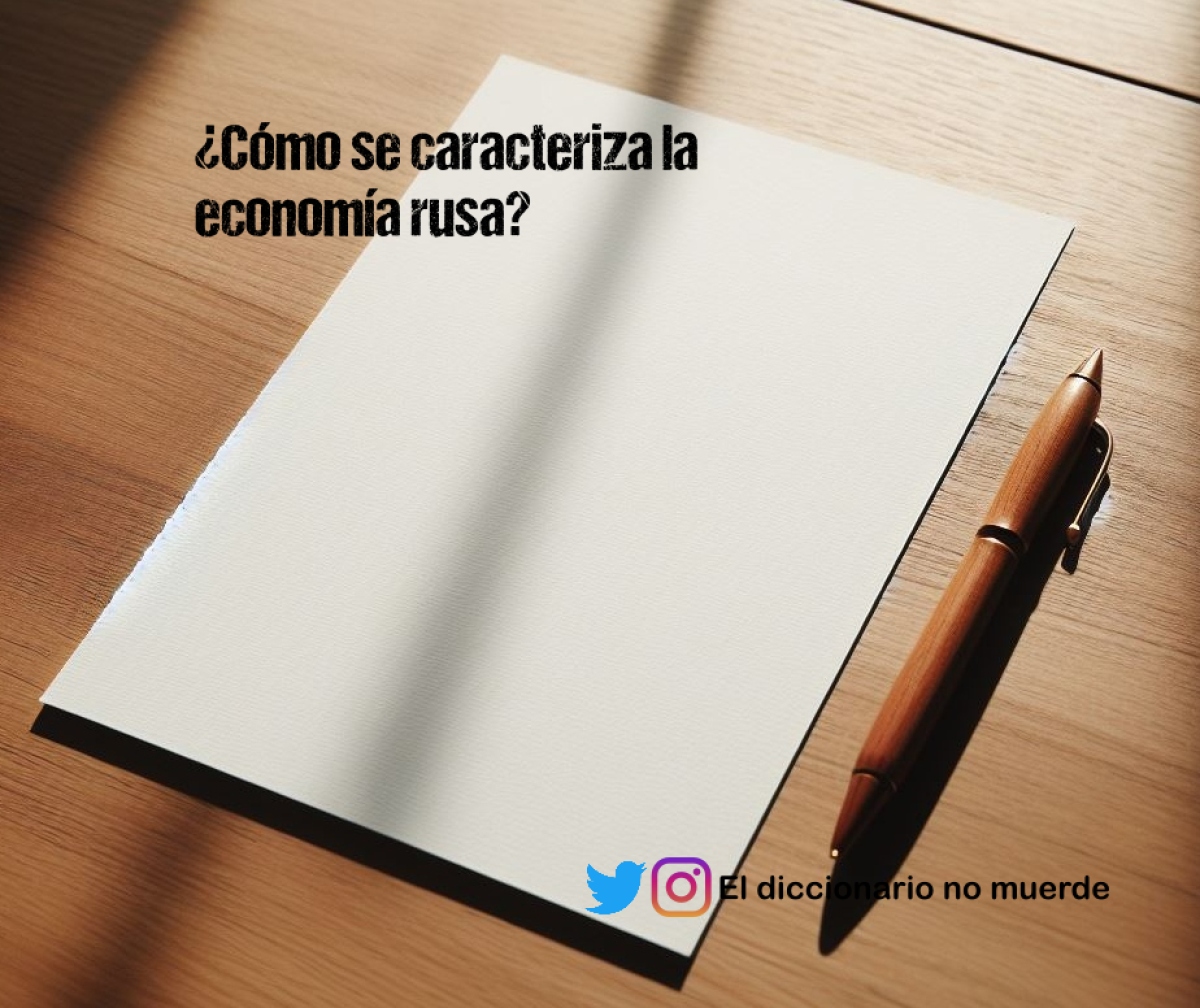 ¿Cómo se caracteriza la economía rusa?