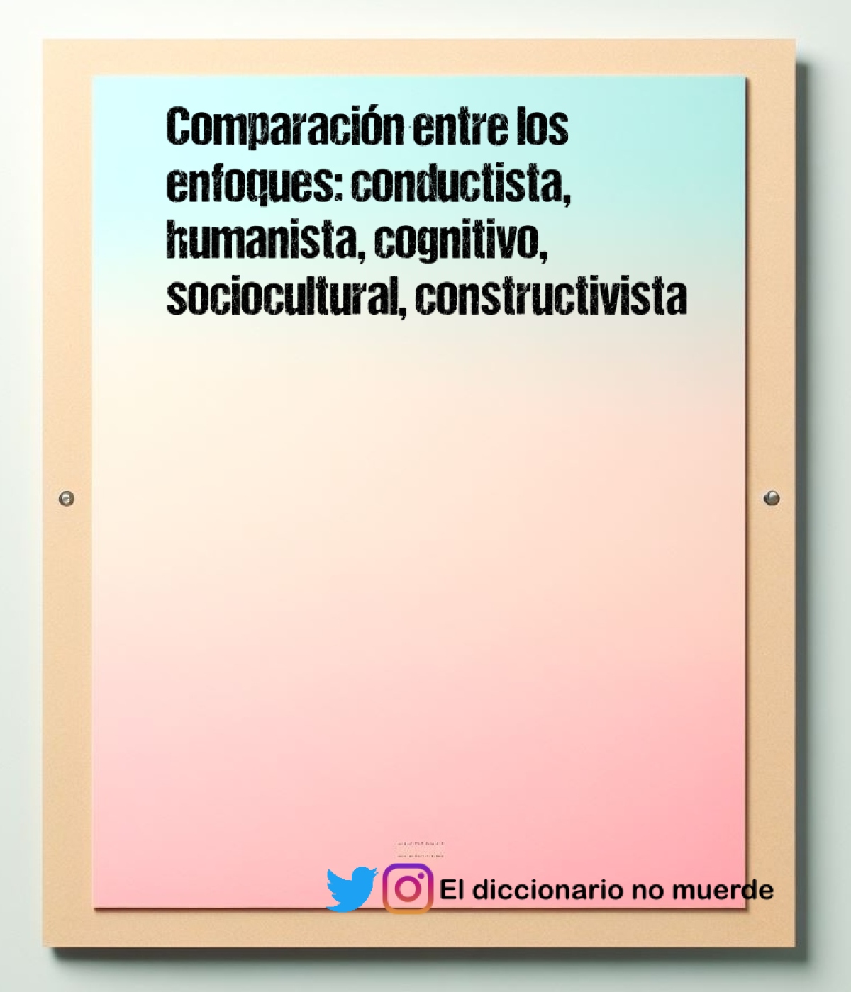 Comparación entre los enfoques: conductista, humanista, cognitivo, sociocultural, constructivista