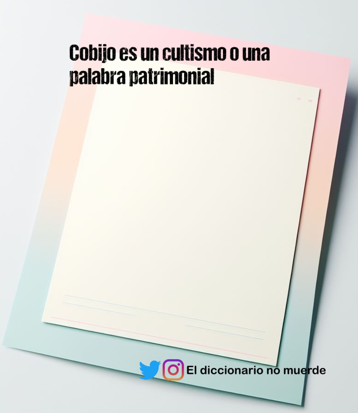 Cobijo es un cultismo o una palabra patrimonial