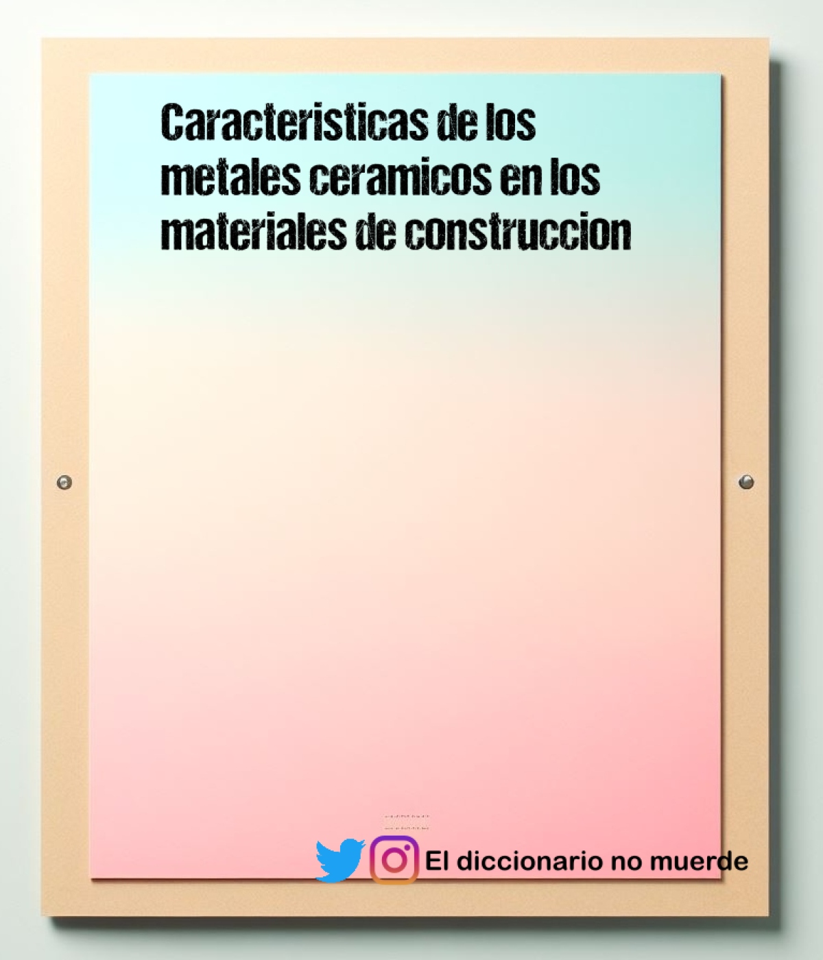 Caracteristicas de los metales ceramicos en los materiales de construccion