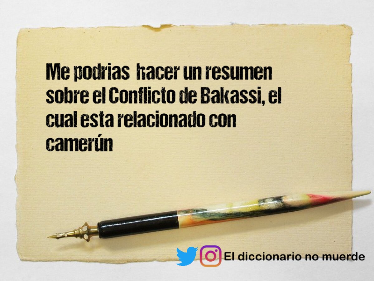 Me podrias  hacer un resumen sobre el Conflicto de Bakassi, el cual esta relacionado con camerún 