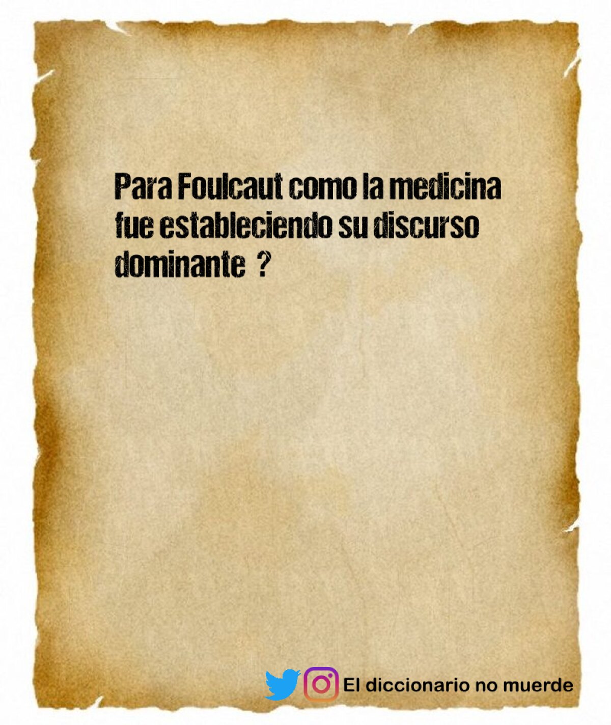 Para Foulcaut como la medicina fue estableciendo su discurso dominante  ?