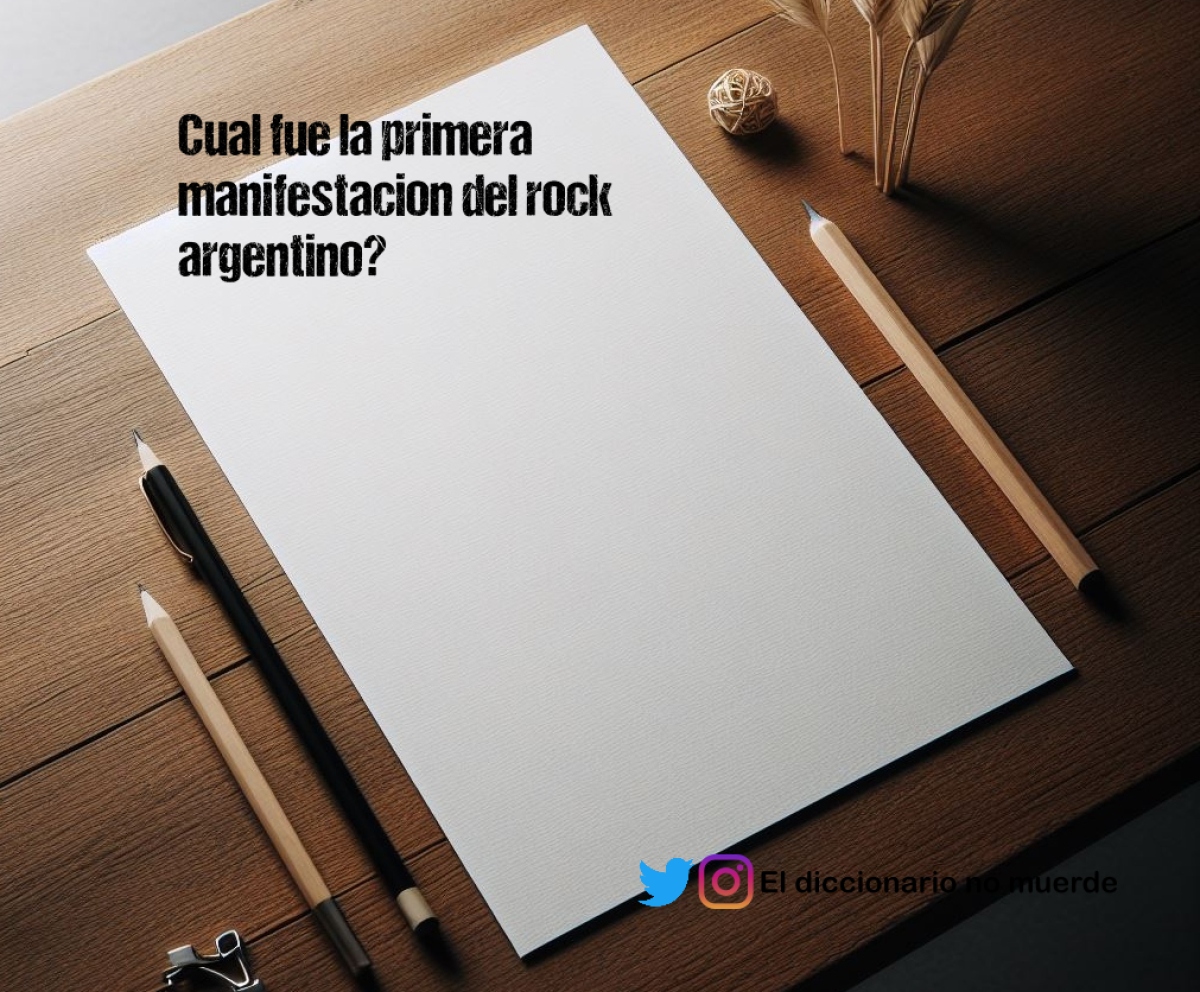 Cual fue la primera manifestacion del rock argentino? 