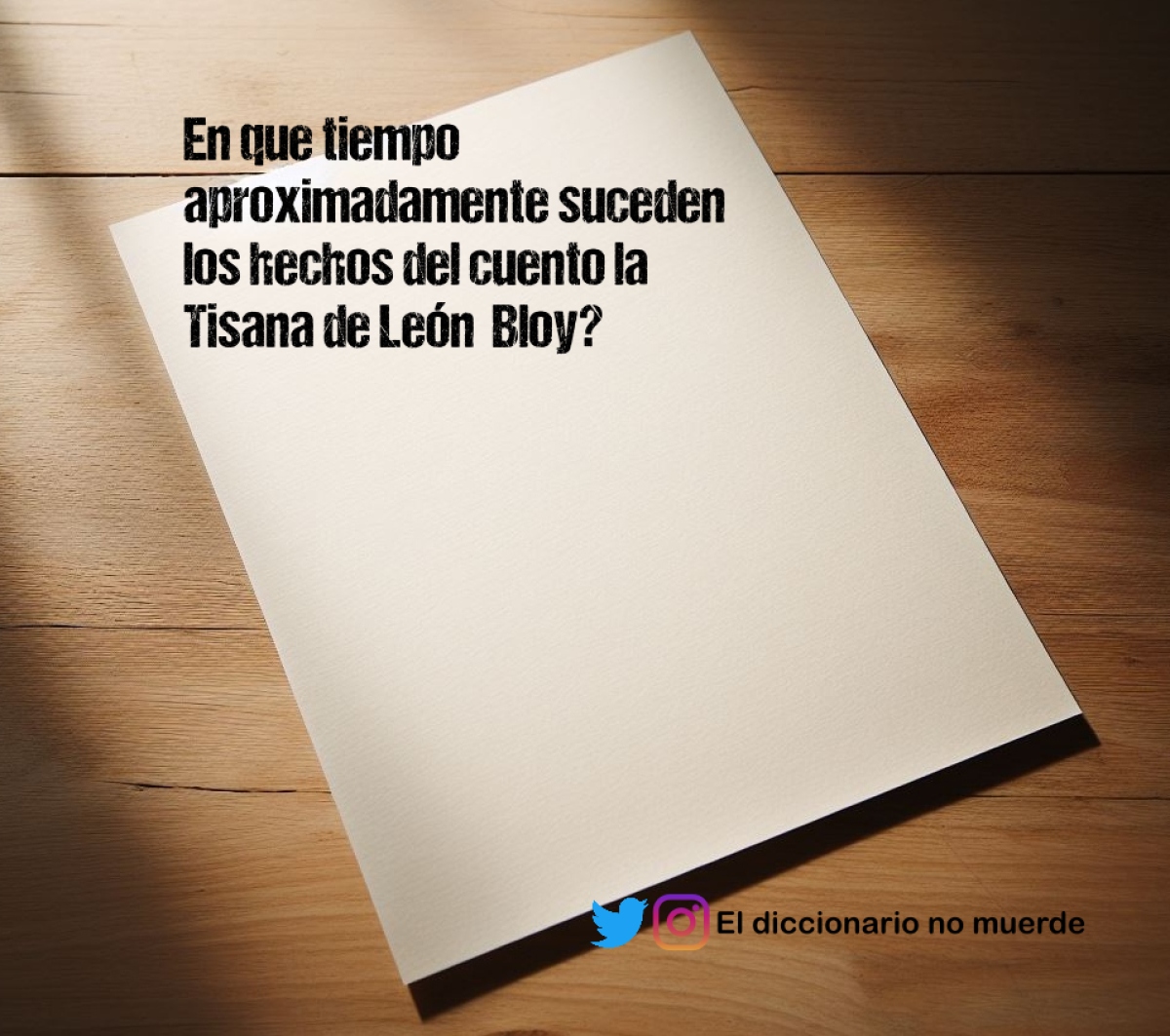 En que tiempo aproximadamente suceden los hechos del cuento la Tisana de León  Bloy?