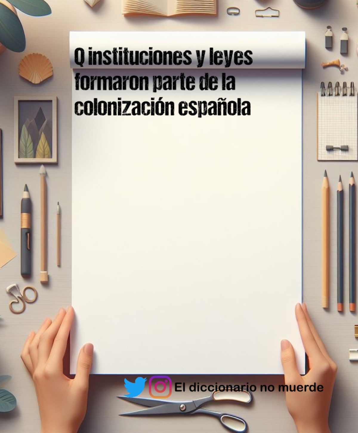 Q instituciones y leyes formaron parte de la colonización española 