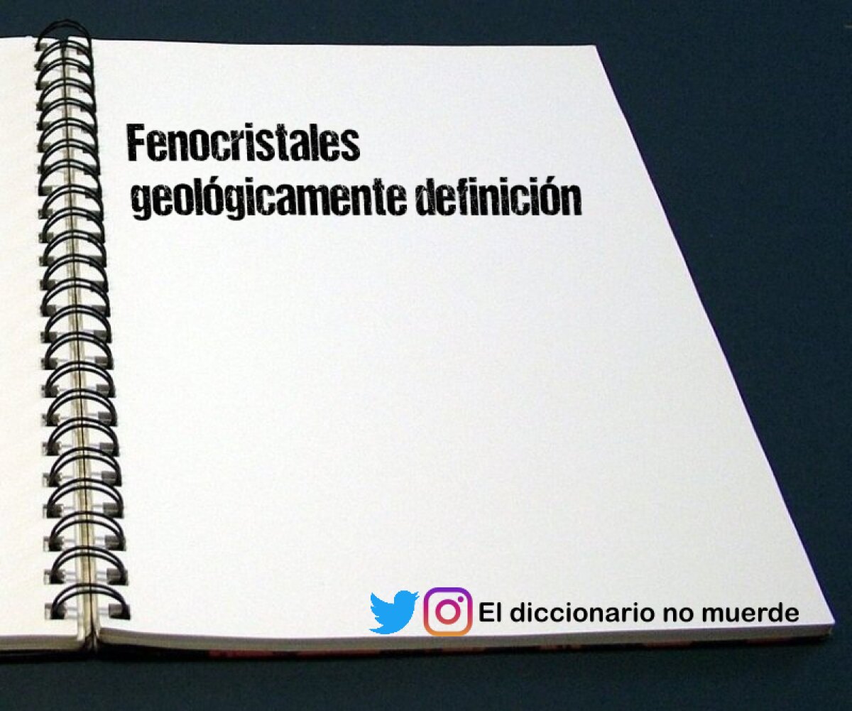 Fenocristales geológicamente definición