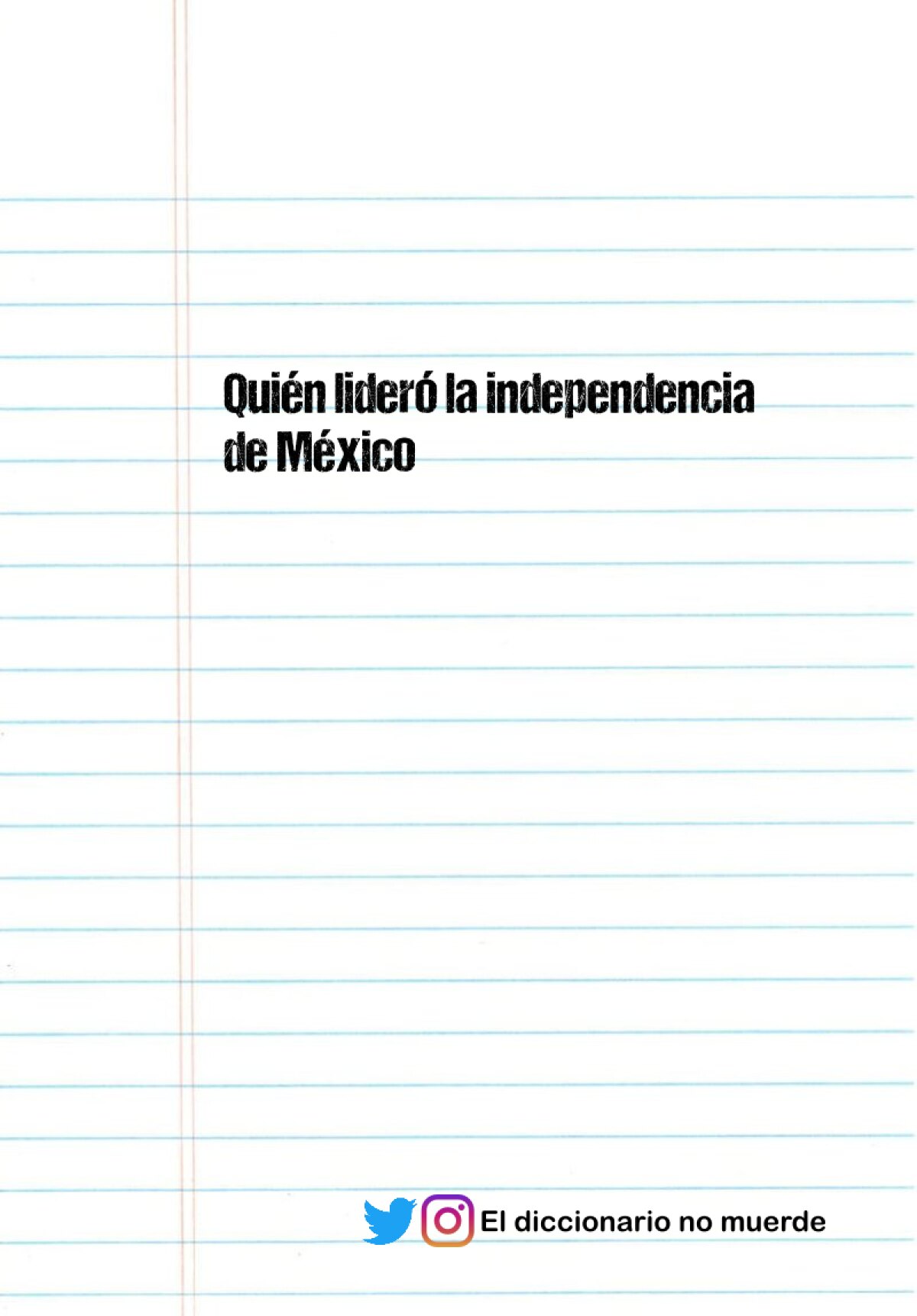Quién lideró la independencia de México