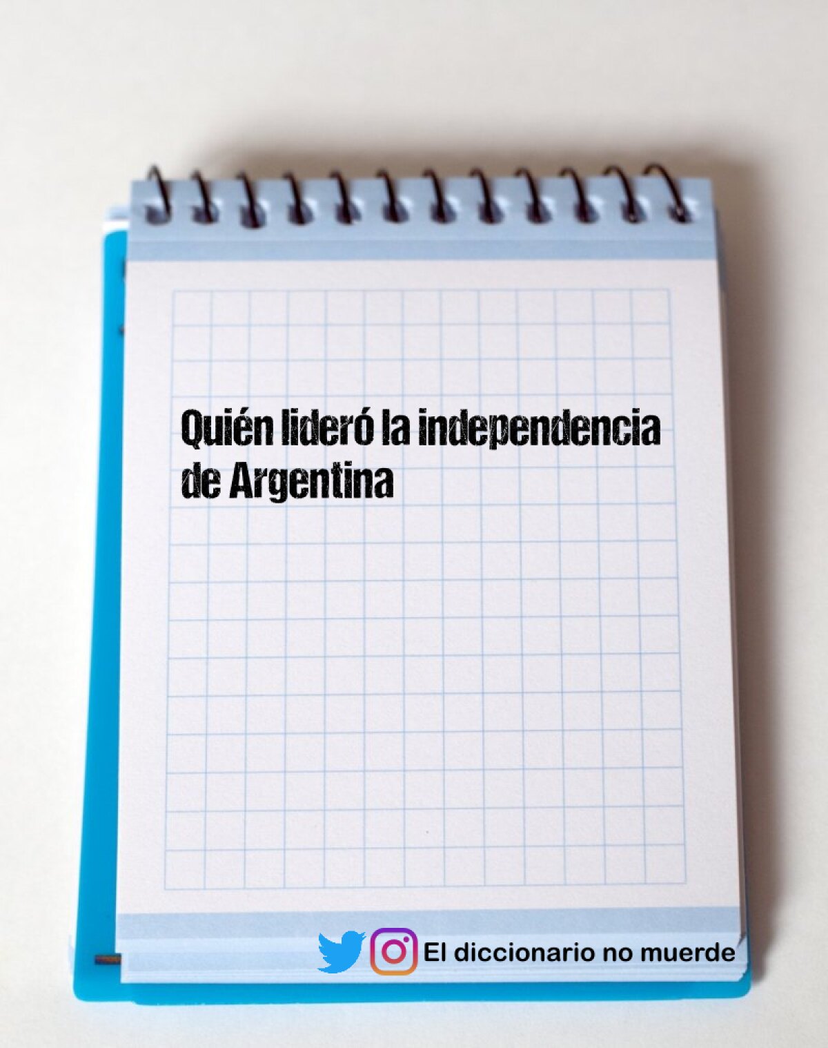 Quién lideró la independencia de Argentina