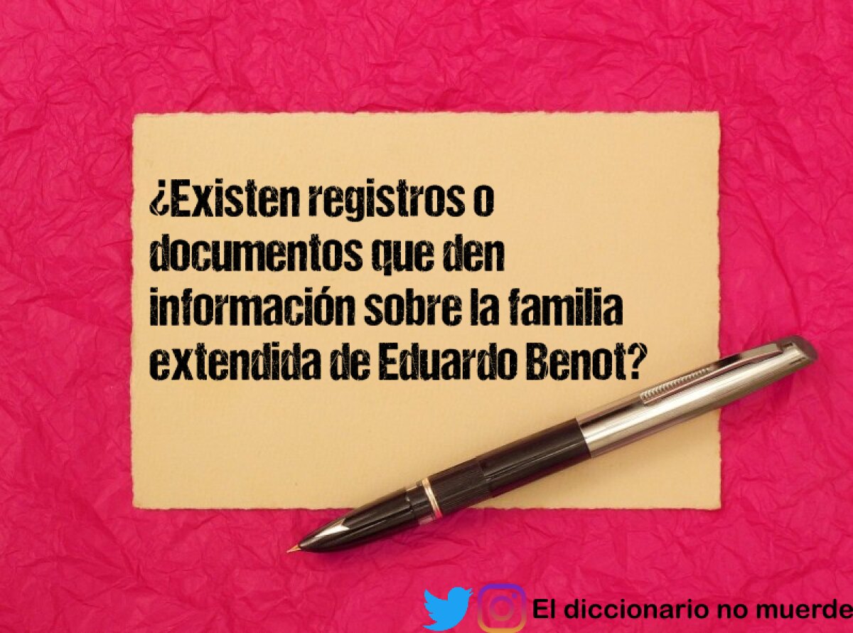 ¿Existen registros o documentos que den información sobre la familia extendida de Eduardo Benot?