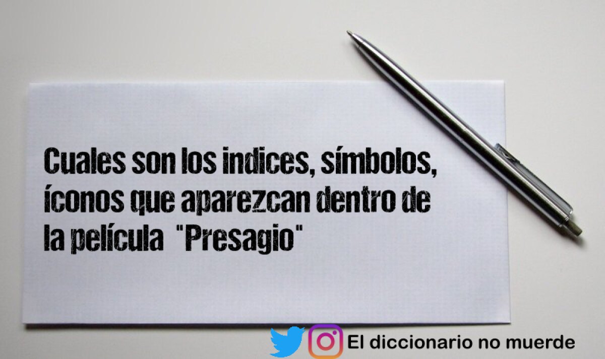 Cuales son los indices, símbolos,  íconos que aparezcan dentro de la película  "Presagio" 