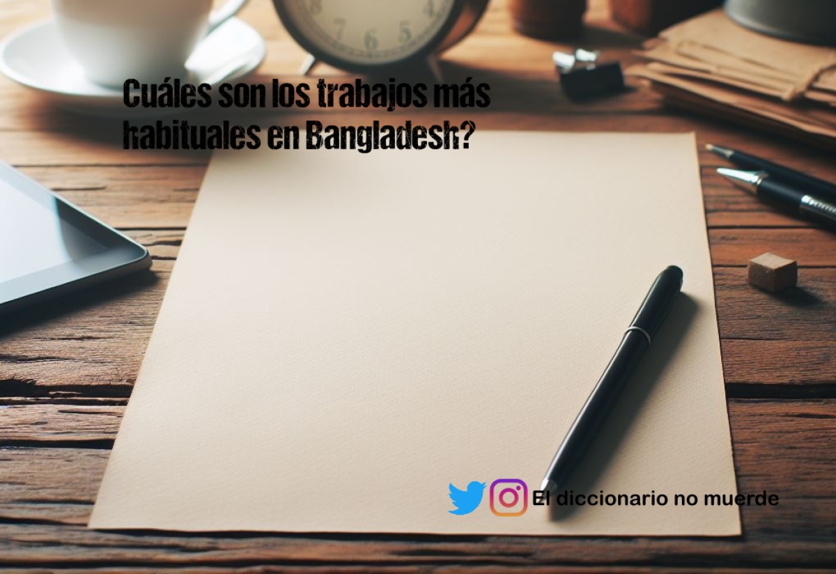 Cuáles son los trabajos más habituales en Bangladesh?