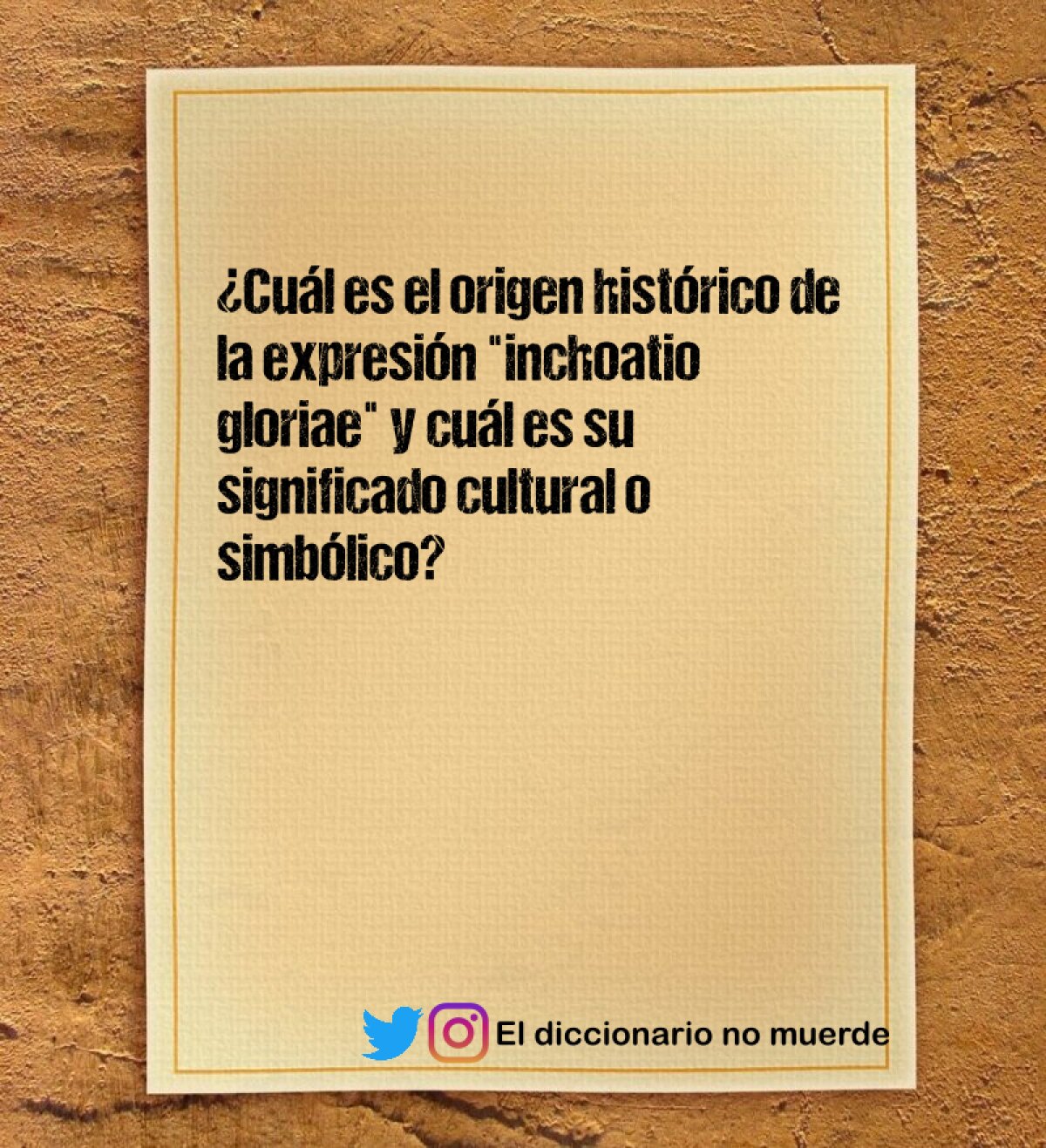 ¿Cuál es el origen histórico de la expresión "inchoatio gloriae" y cuál es su significado cultural o simbólico?