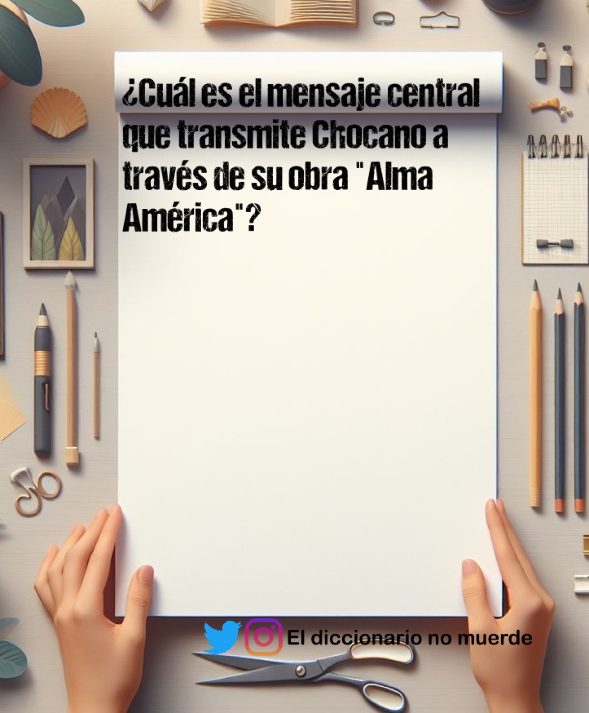 ¿Cuál es el mensaje central que transmite Chocano a través de su obra "Alma América"?