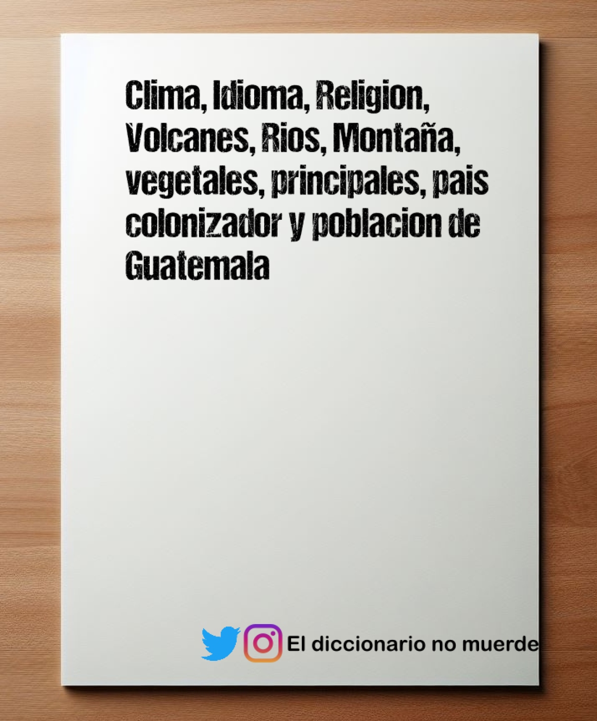 Clima, Idioma, Religion, Volcanes, Rios, Montaña, vegetales, principales, pais colonizador y poblacion de Guatemala