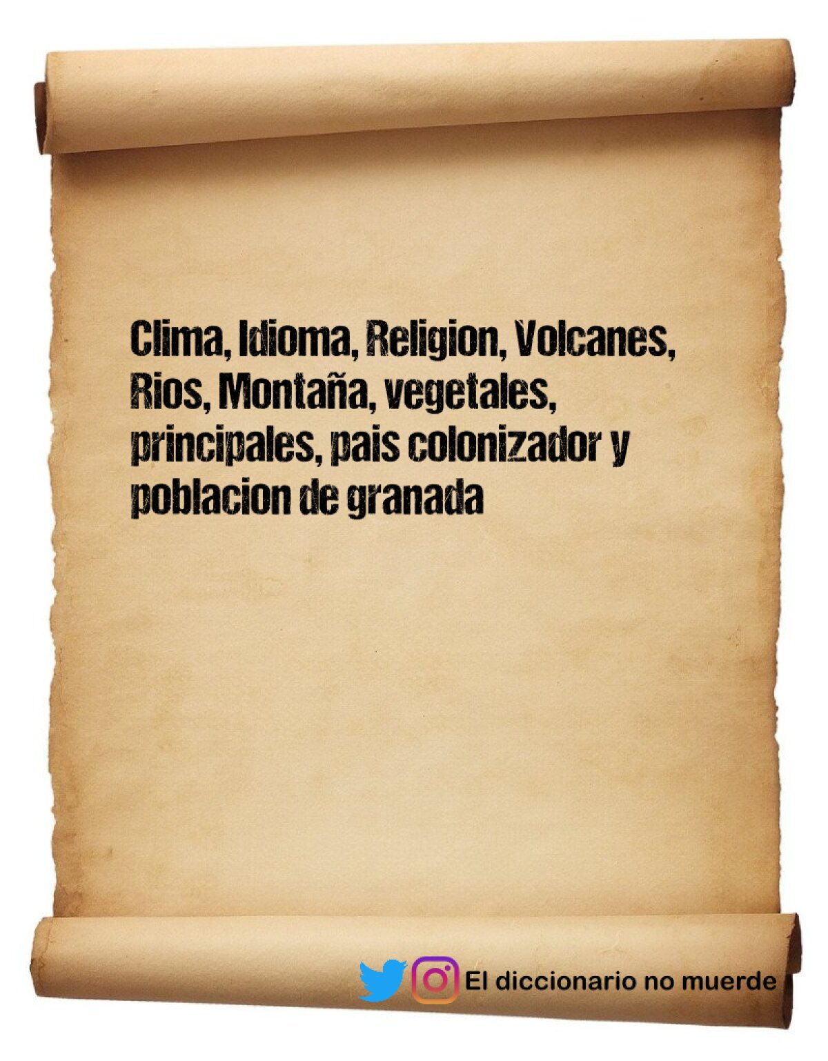 Clima, Idioma, Religion, Volcanes, Rios, Montaña, vegetales, principales, pais colonizador y poblacion de granada