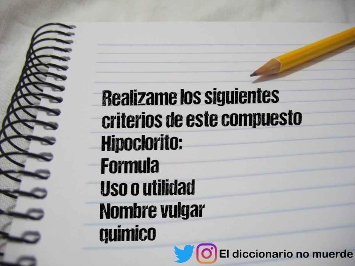 Realizame los siguientes criterios de este compuesto Hipoclorito:
Formula
Uso o utilidad 
Nombre vulgar
quimico