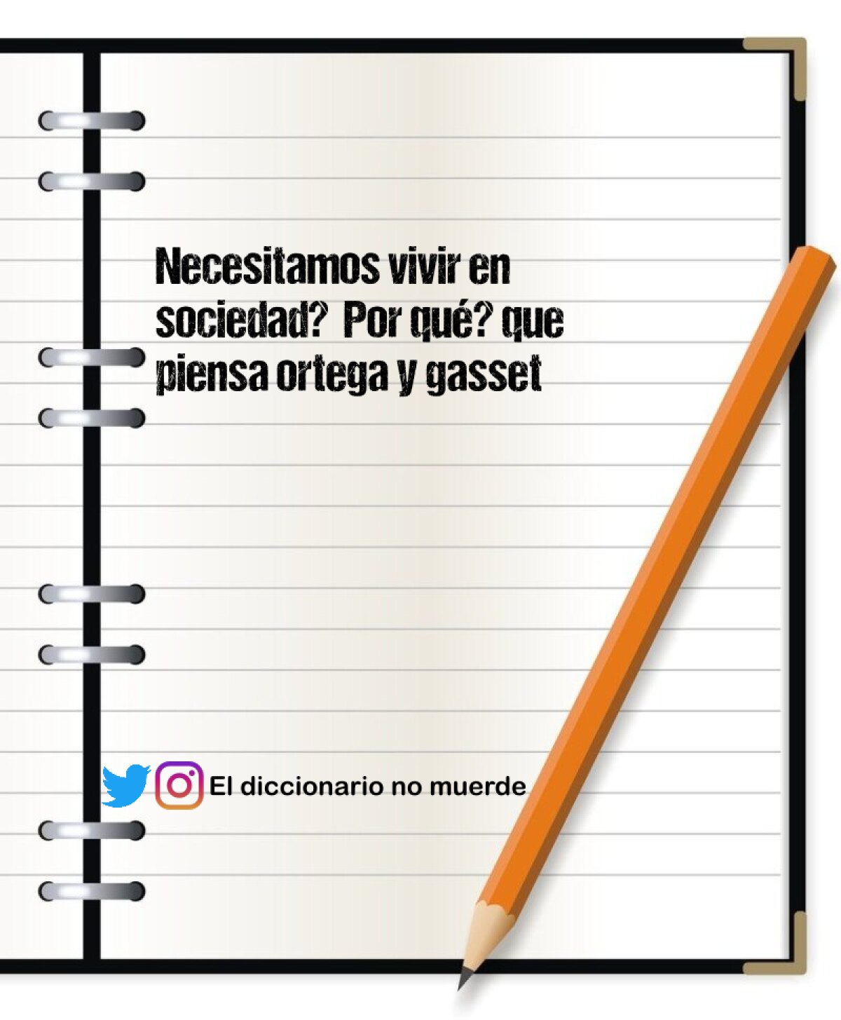 Necesitamos vivir en sociedad?  Por qué? que piensa ortega y gasset