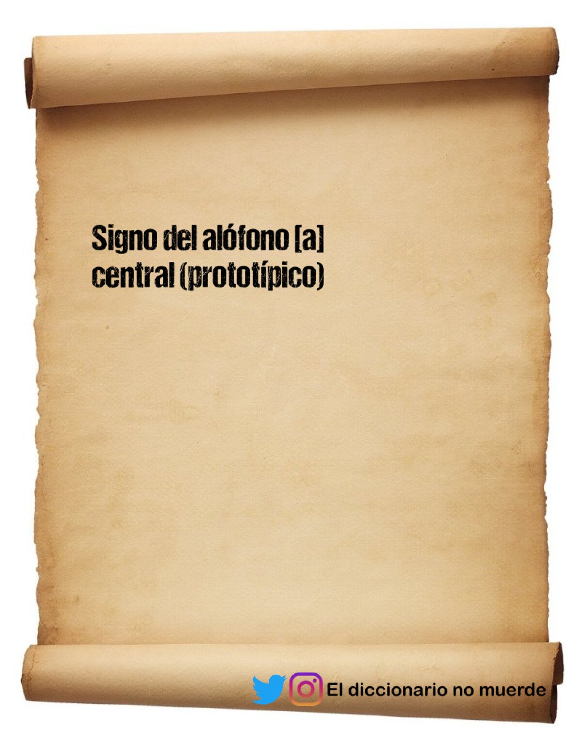 Signo del alófono [a] 
central (prototípico)