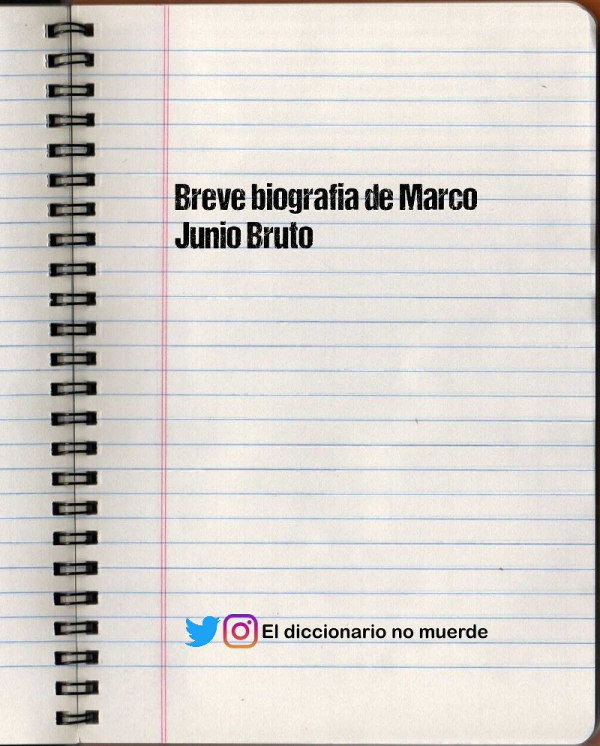 Breve biografia de Marco Junio Bruto