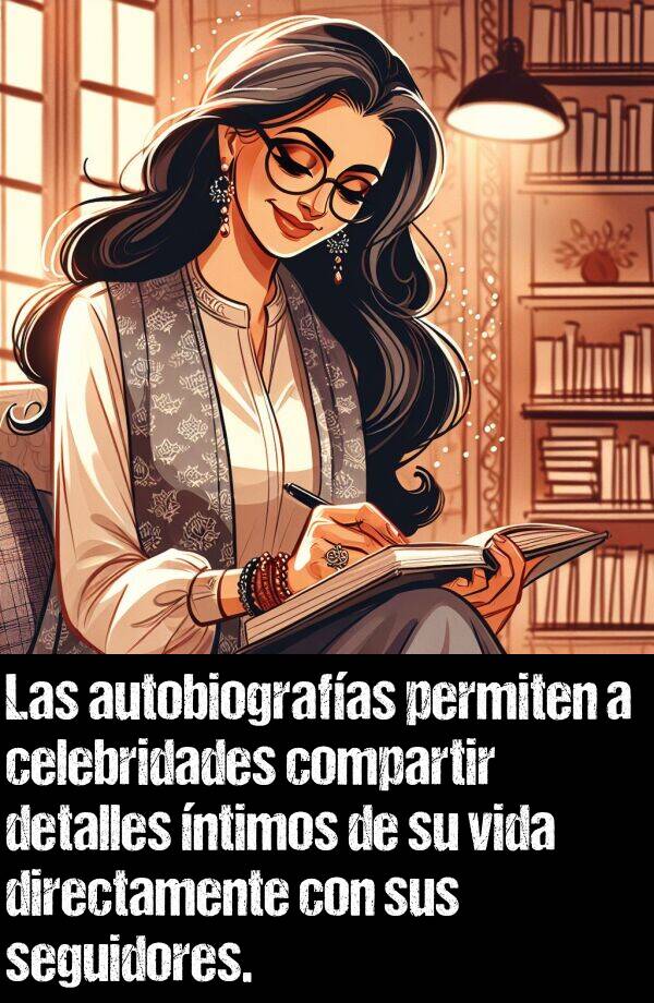 seguidores: Las autobiografas permiten a celebridades compartir detalles ntimos de su vida directamente con sus seguidores.