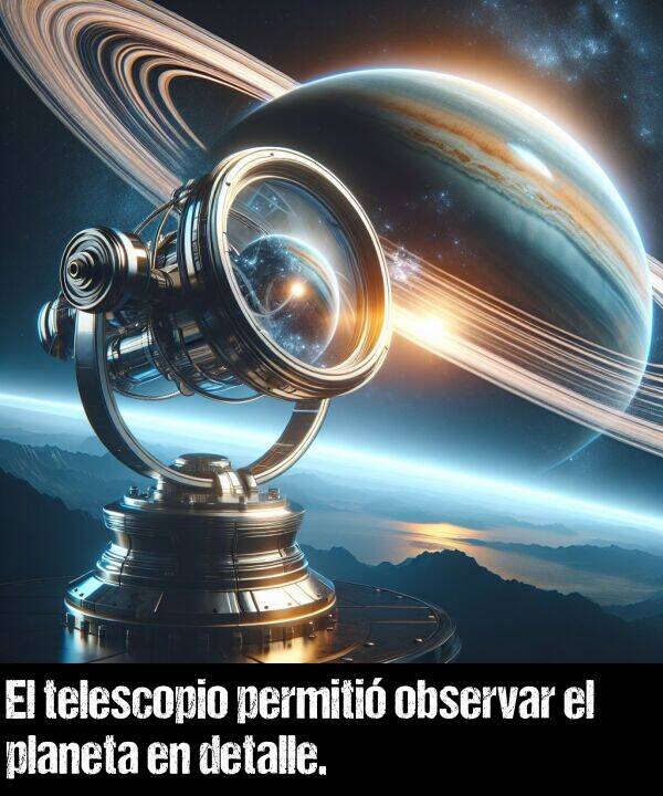 observar: El telescopio permiti observar el planeta en detalle.