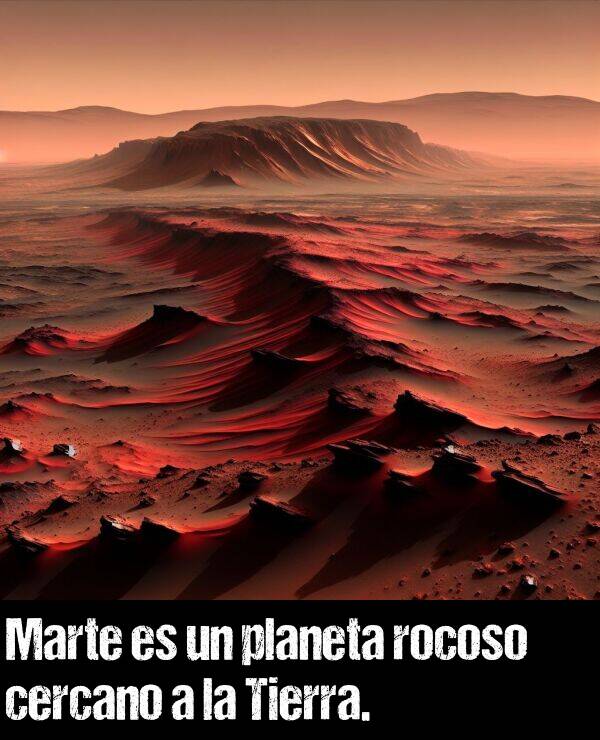 cercano: Marte es un planeta rocoso cercano a la Tierra.