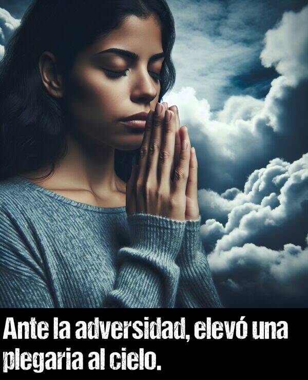 adversidad: Ante la adversidad, elev una plegaria al cielo.