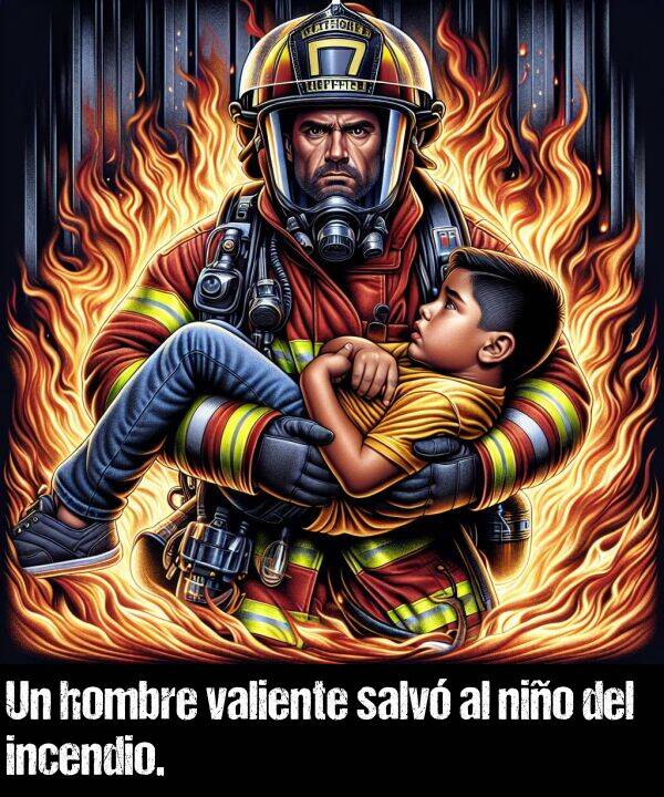hombre: Un hombre valiente salv al nio del incendio.