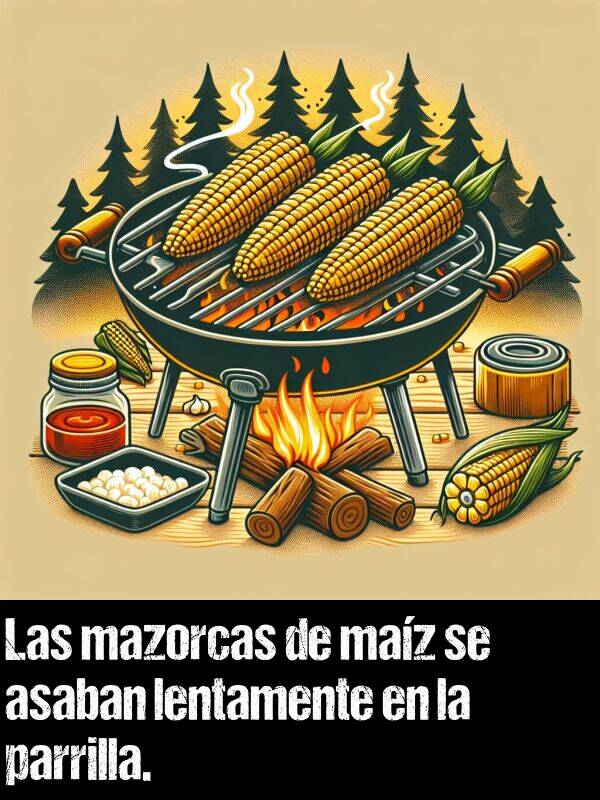 asar: Las mazorcas de maz se asaban lentamente en la parrilla.