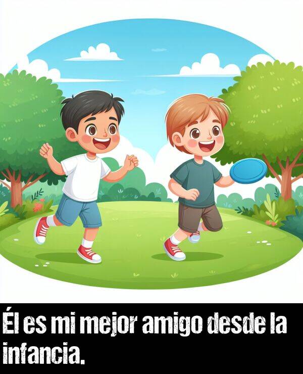 infancia: l es mi mejor amigo desde la infancia.