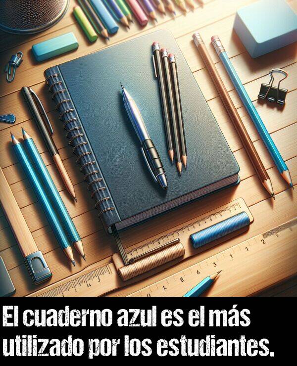 cuaderno: El cuaderno azul es el ms utilizado por los estudiantes.