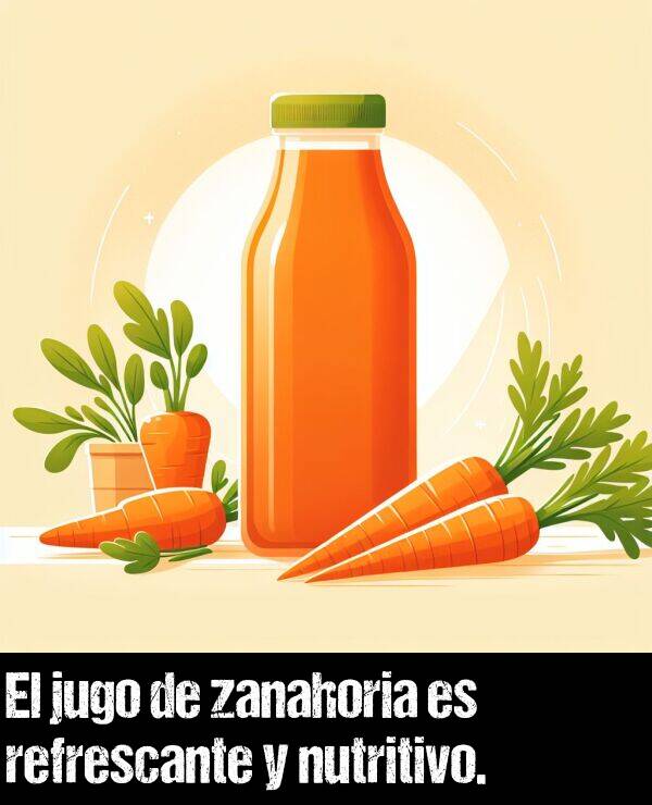 zanahoria: El jugo de zanahoria es refrescante y nutritivo.