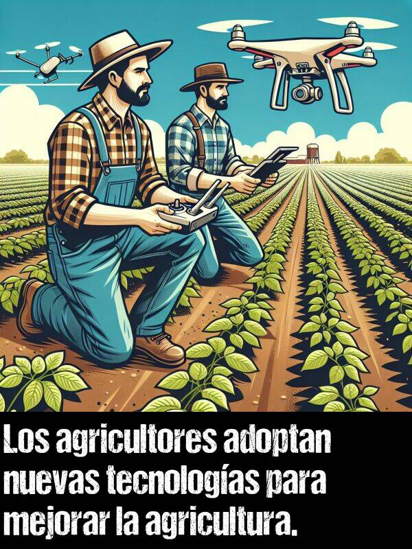 tecnologas: Los agricultores adoptan nuevas tecnologas para mejorar la agricultura.