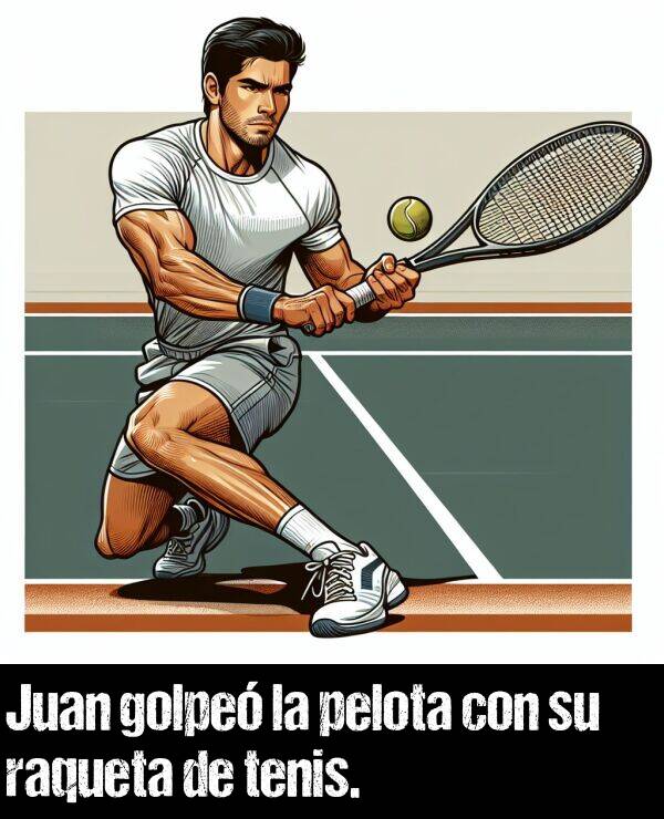 golpear: Juan golpe la pelota con su raqueta de tenis.