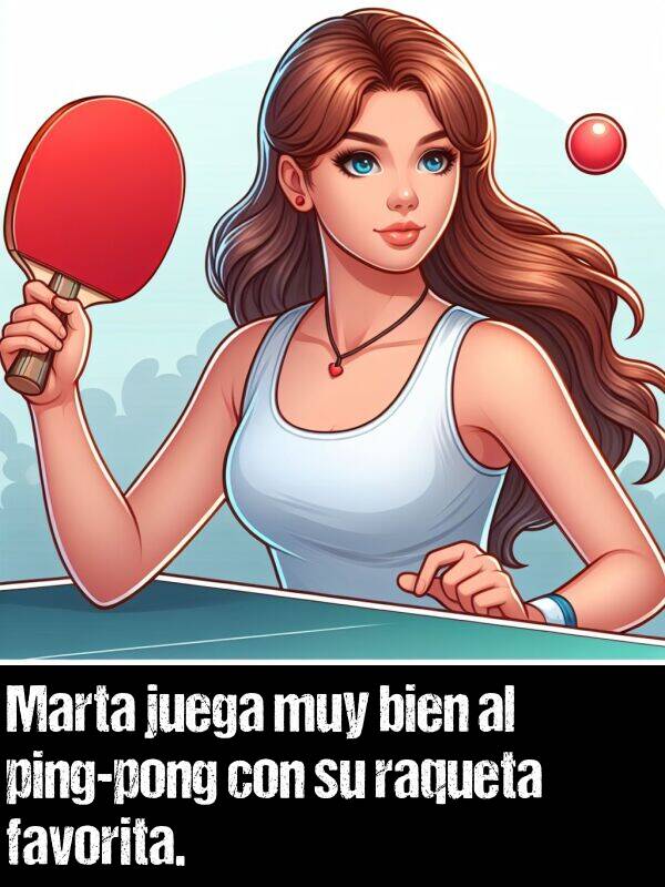 favorita: Marta juega muy bien al ping-pong con su raqueta favorita.