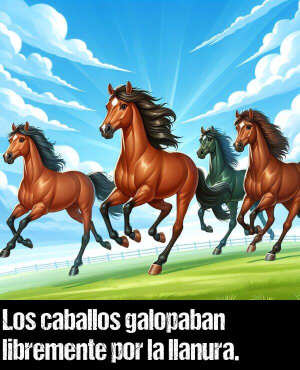 galopaban: Los caballos galopaban libremente por la llanura.