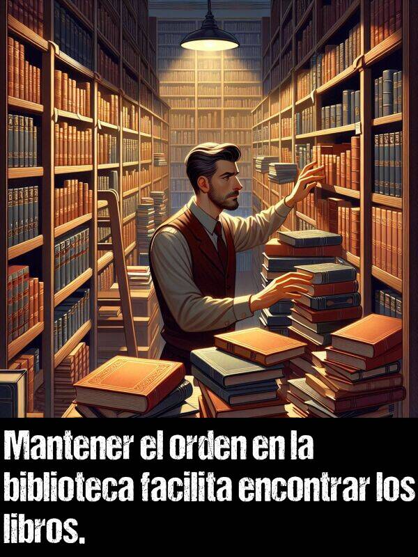 orden: Mantener el orden en la biblioteca facilita encontrar los libros.