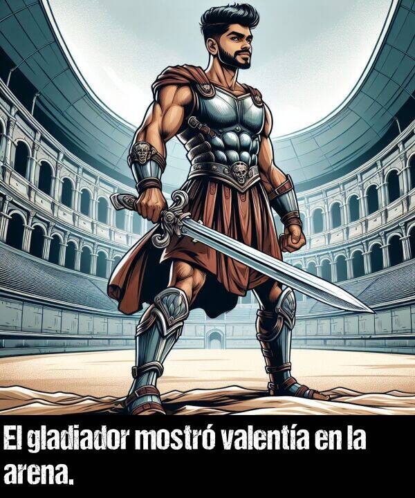 valenta: El gladiador mostr valenta en la arena.