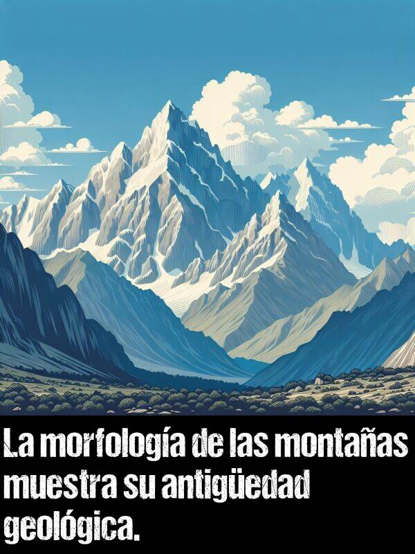 morfologa: La morfologa de las montaas muestra su antigedad geolgica.