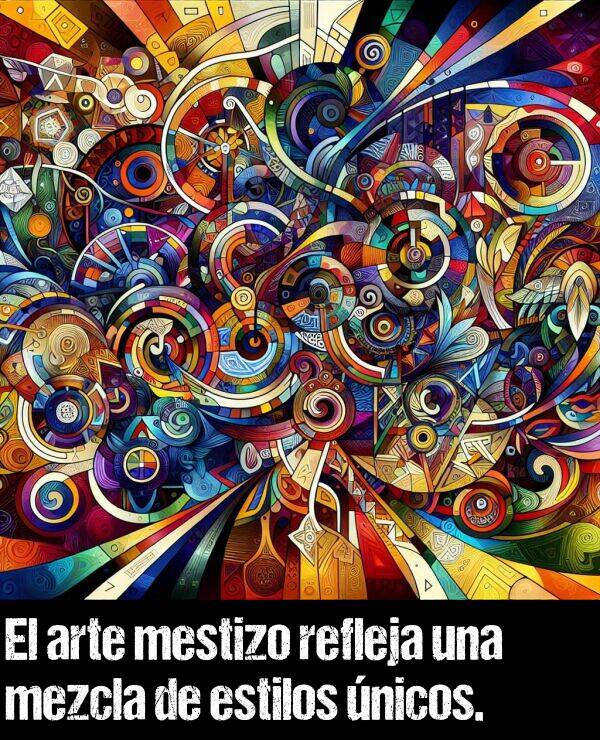 estilos: El arte mestizo refleja una mezcla de estilos nicos.