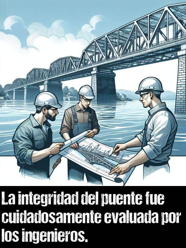 ingenieros: La integridad del puente fue cuidadosamente evaluada por los ingenieros.