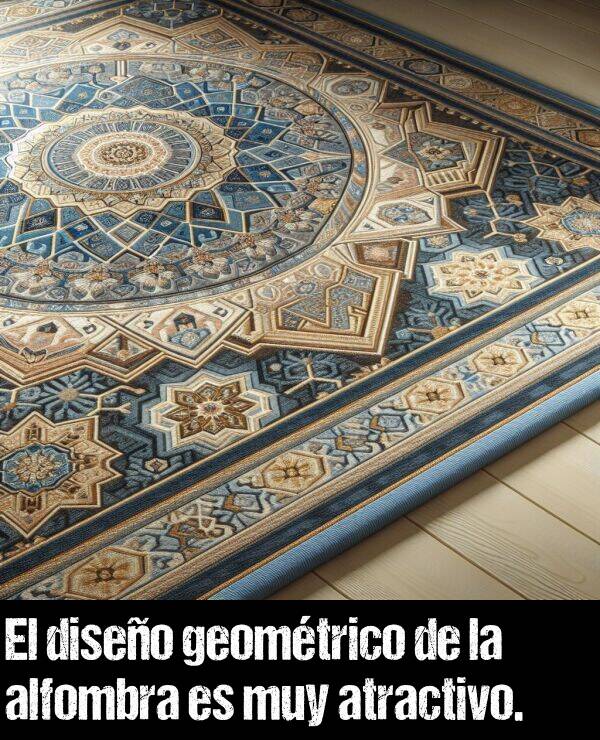 diseo: El diseo geomtrico de la alfombra es muy atractivo.