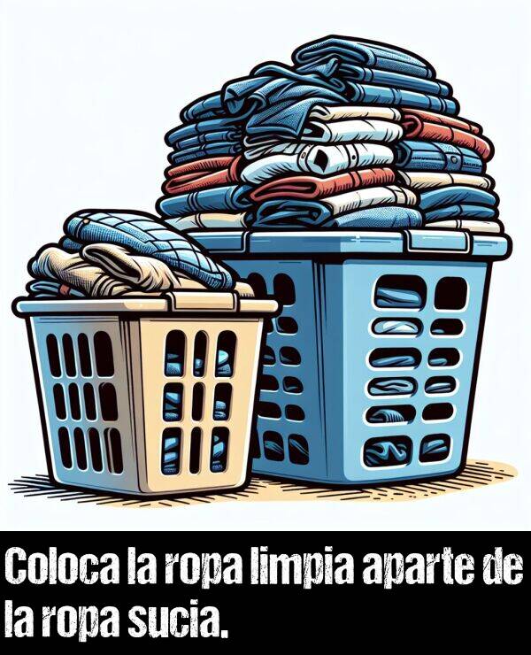 limpio: Coloca la ropa limpia aparte de la ropa sucia.