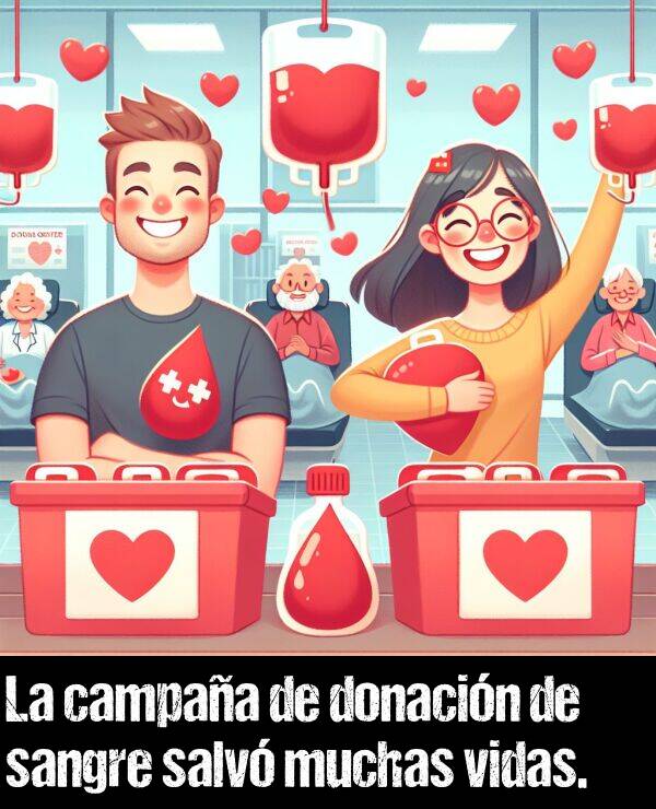 campaa: La campaa de donacin de sangre salv muchas vidas.