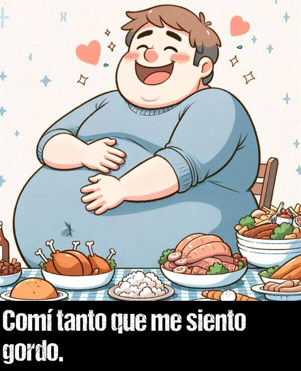 siento: Com tanto que me siento gordo.