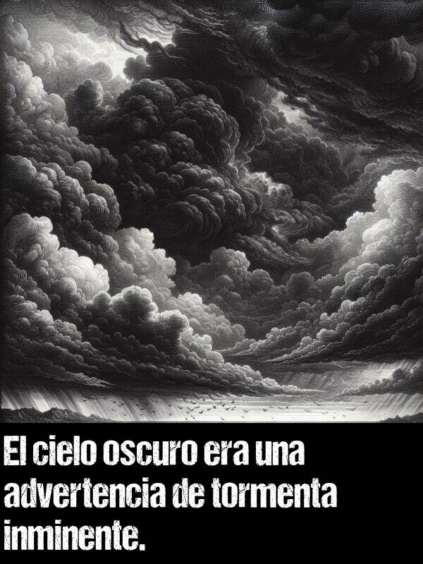 oscuro: El cielo oscuro era una advertencia de tormenta inminente.