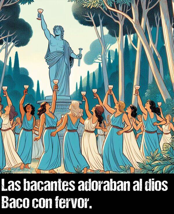 fervor: Las bacantes adoraban al dios Baco con fervor.