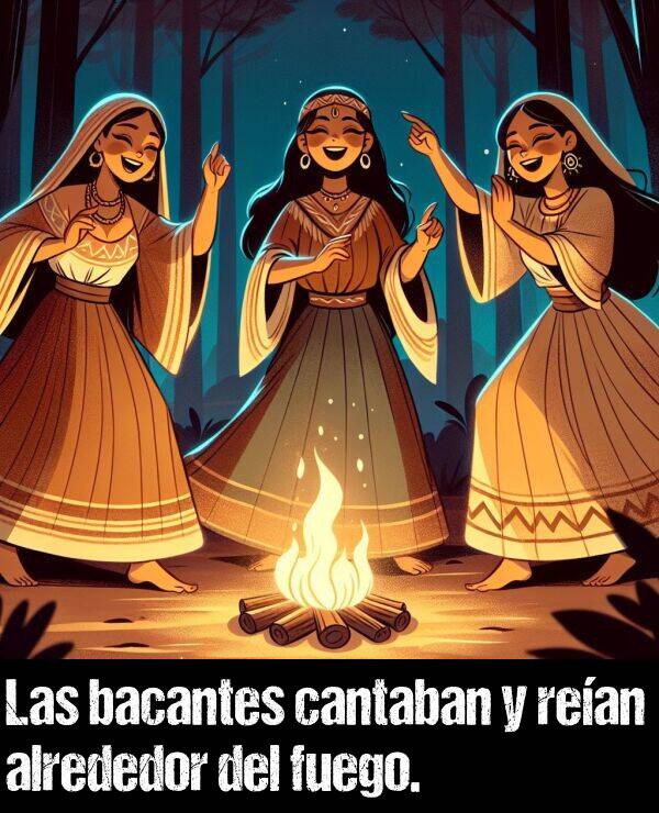 bacantes: Las bacantes cantaban y rean alrededor del fuego.