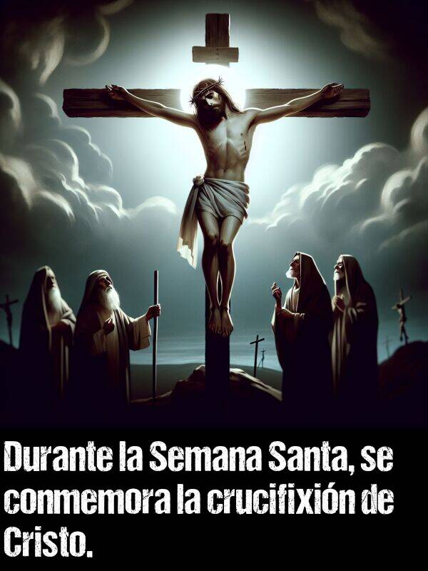 conmemorar: Durante la Semana Santa, se conmemora la crucifixin de Cristo.